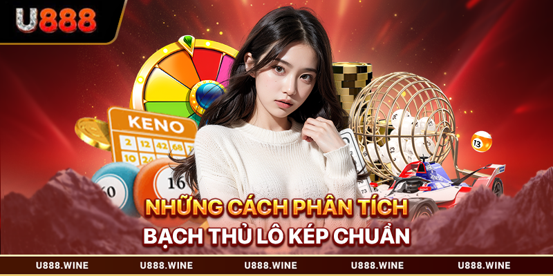 Bạch Thủ Lô Kép - Cơ Hội Trúng Lớn Chiến Lược Thông Minh 2026 Những cách phân tích bạch thủ lô kép chuẩn